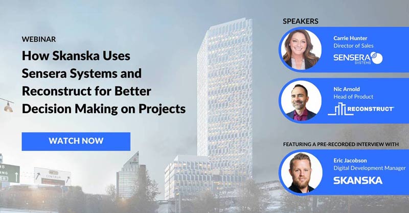  How Skanska Uses Sensera Systems and Reconstruct for Better Decision Making on Projects